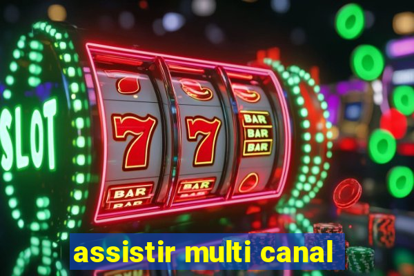 assistir multi canal